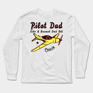 Pilot Dad Like A Normal Dad But Cooler Long Sleeve T-Shirt